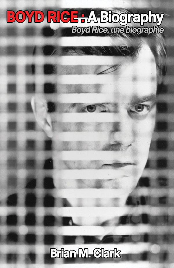 Boyd Rice: A Biography